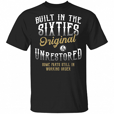 Built in the Sixties Original and Unrestored Some Parts Still in Working Orders T-Shirt, Black, Unisex T-Shirt