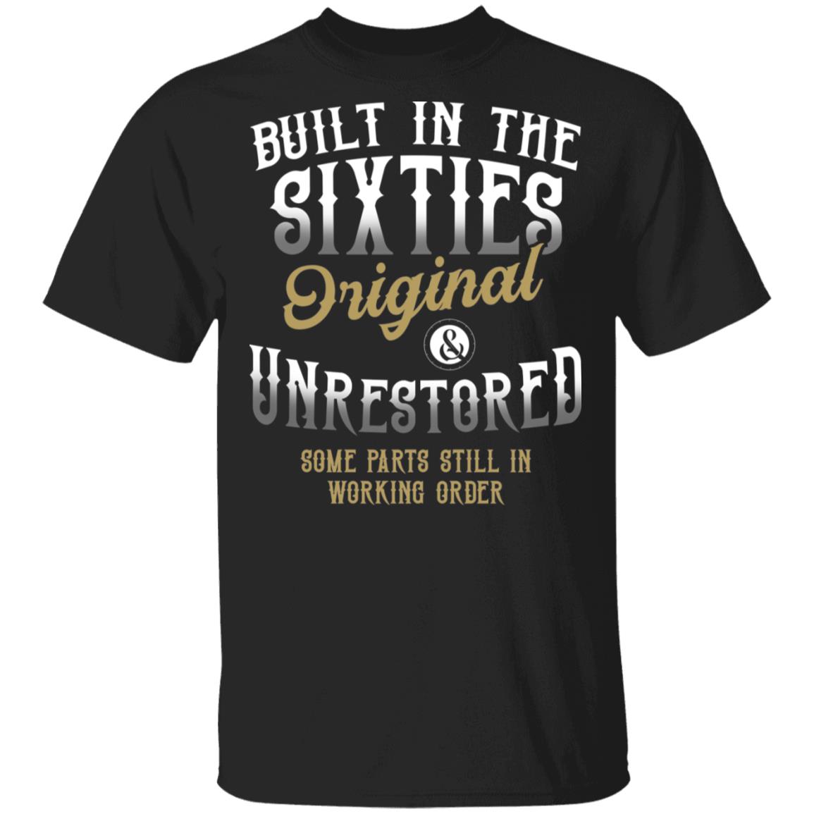 Built in the Sixties Original and Unrestored Some Parts Still in Working Orders T-Shirt, Black, Unisex T-Shirt