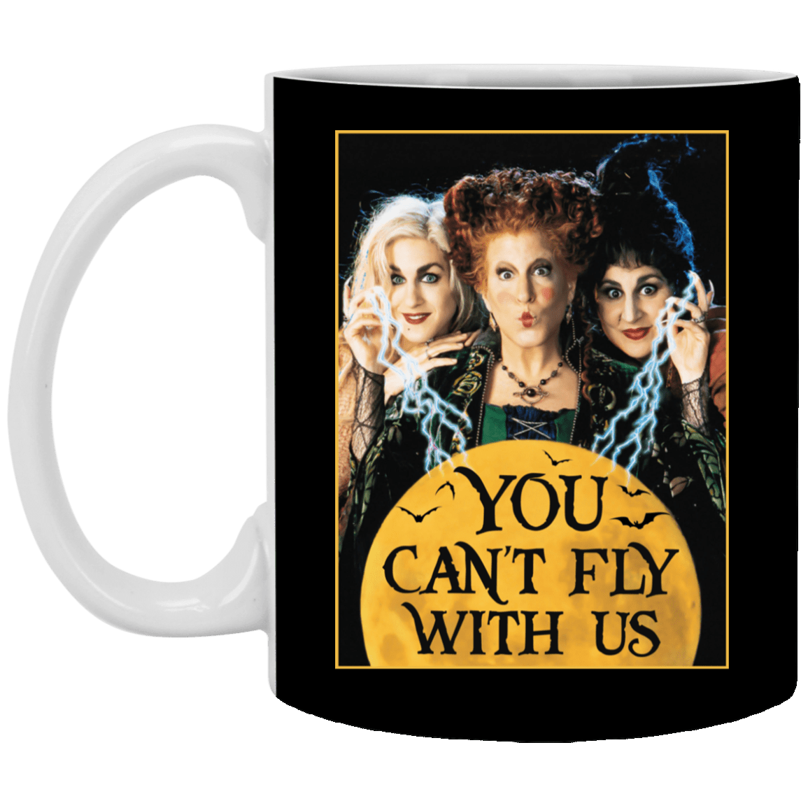 You Can't Fly with Us Funny Sanderson Sisters Hocus Pocus Ceramic Coffee Mug - Water Bottle, Black, 11 oz. White Mug