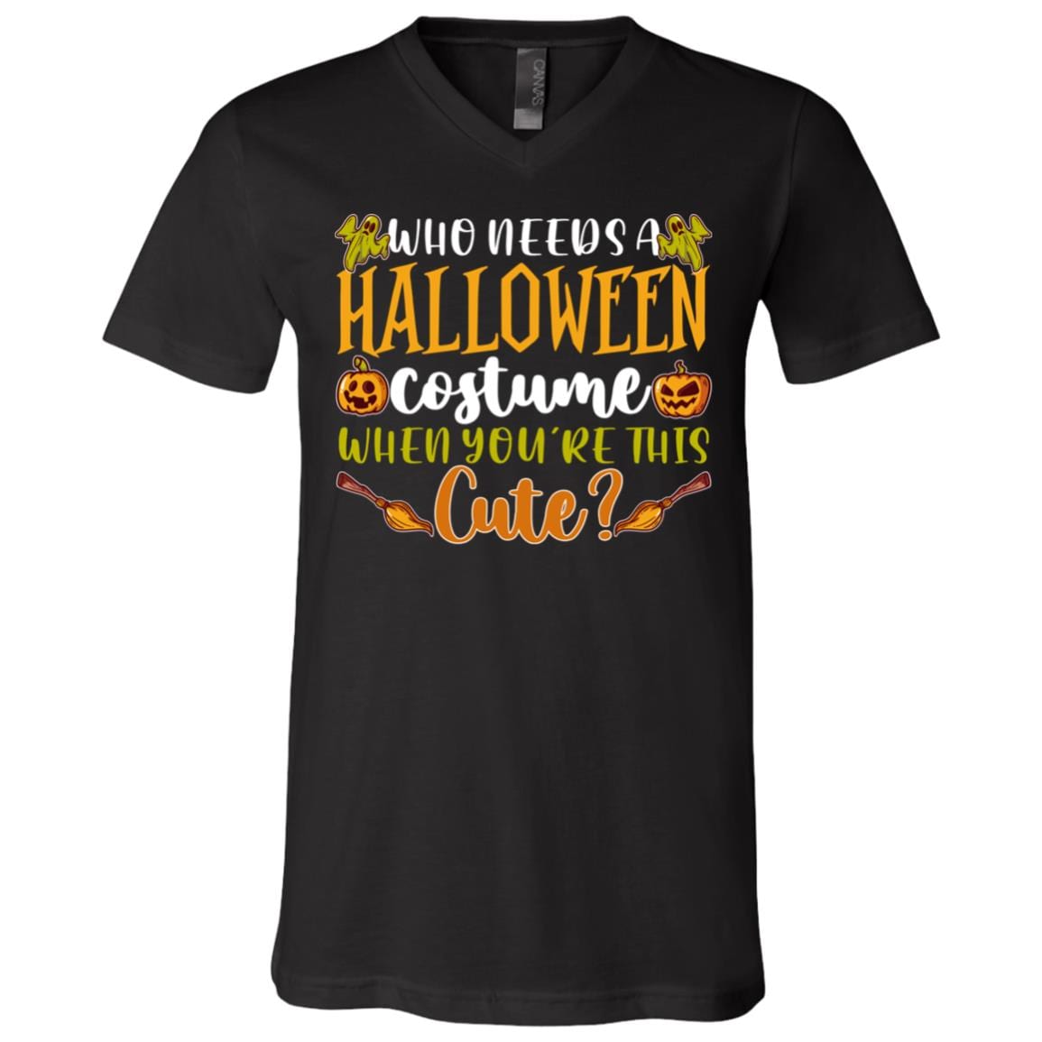 Who Needs A Halloween Costume When You Are This Cute T-Shirt - Funny Halloween Shirt, Black, V-Neck T-Shirt