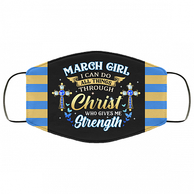 March Girl I Can Do All Things Through Christ Who Gives Me Strength Reusable Custom - Printed Cloth Face Mask Cover, Black, Cloth Face Cover
