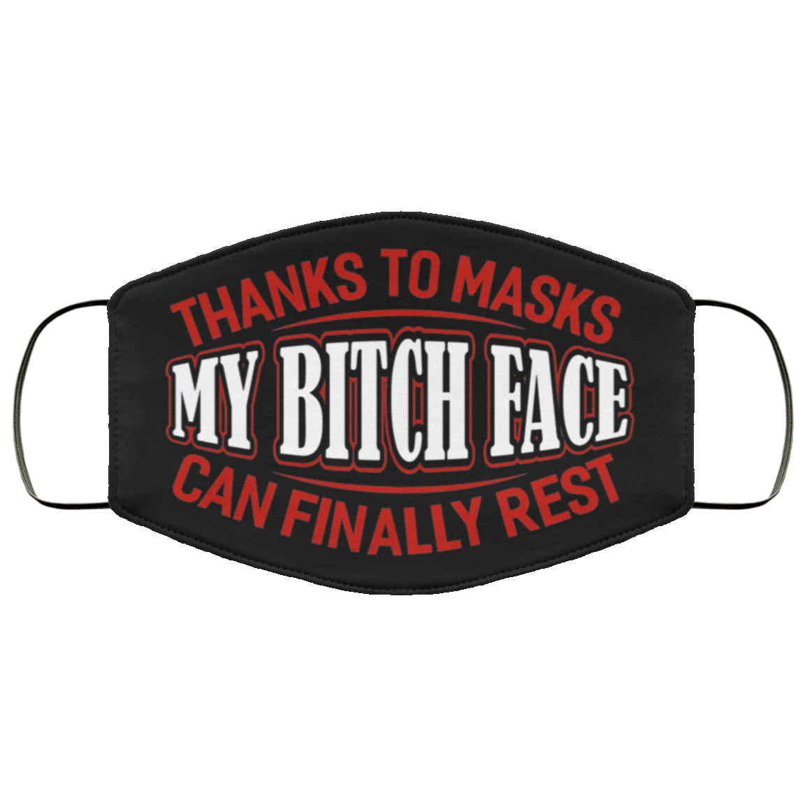 Thanks to Masks My Bitch Face Can Finally Rest Washable Reusable Custom - Printed Cloth Face Mask Cover, Black, Cloth Face Cover