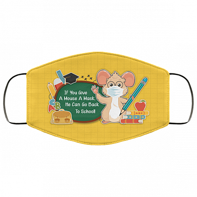 If You Give A Mouse A Mask He Can Go Back To School Washable Reusable Custom - Cute Mouse Cloth Face Mask, White, Cloth Face Cover