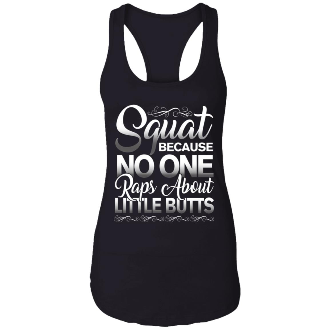Funny Workout Saying Squat Because No One Raps About Little Butts Cotton Tank Top Tee - Ladies Racerback Tank, Black, Ladies Racerback Tank