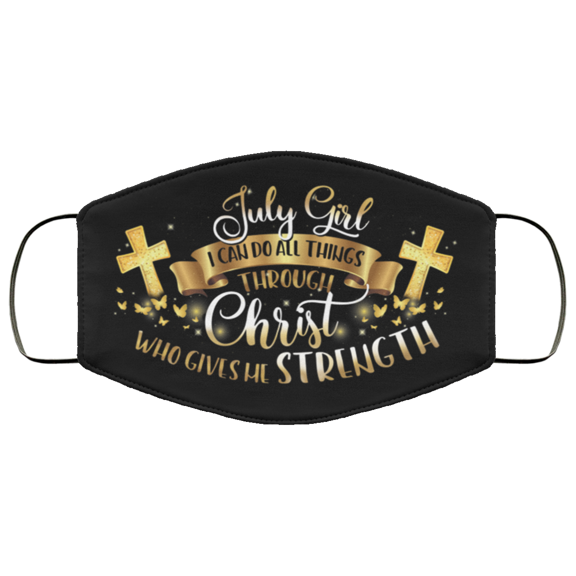 July Girl I Can Do All Things Through Christ Washable Reusable Custom Printed Cloth Face Mask Cover, Black, Cloth Face Cover