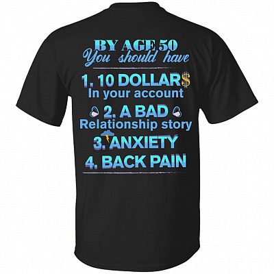 By Age 50 You Should Have Funny Ages Print On Back T-Shirt - Plain Front Shirt, Black, Unisex T-Shirt