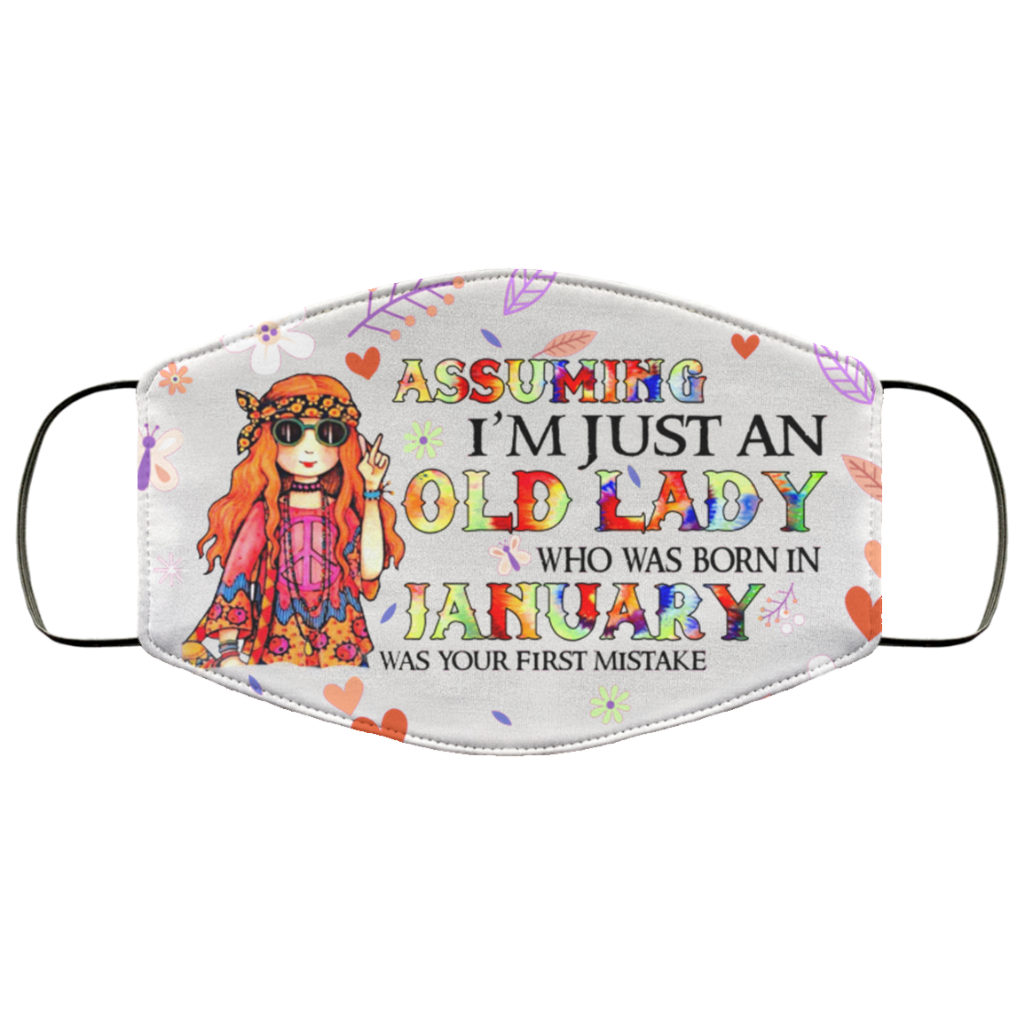 Assuming I'm Just An Old Lady Who Was Born In January Washable Reusable Custom Printed Cloth Face Mask Cover, White, Cloth Face Cover