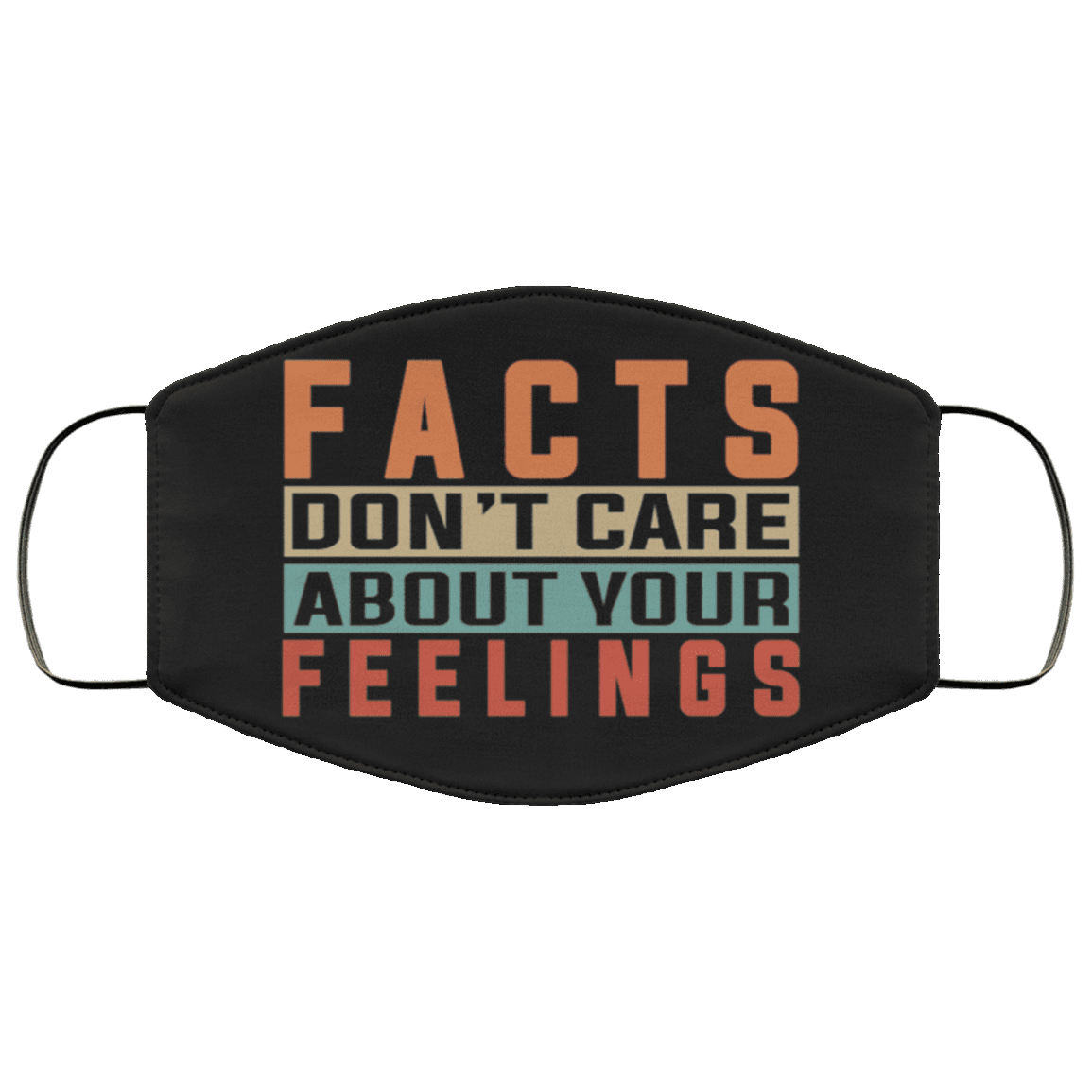 Facts Don't Care About Your Feelings Washable Reusable Custom - Printed Cloth Face Mask Cover, Black, Cloth Face Cover