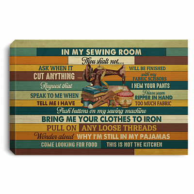In My Sewing Room Thou Shalt Not Ask When It Will Be Finish Framed Canvas Prints - Unframed Poster., White, 0.75'' Framed Canvas