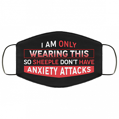 I An Only Wearing This So Sheeple Don't Have Anxiety Attacks Washable Reusable Custom - Printed Cloth Face Mask Cover, White, Cloth Face Cover