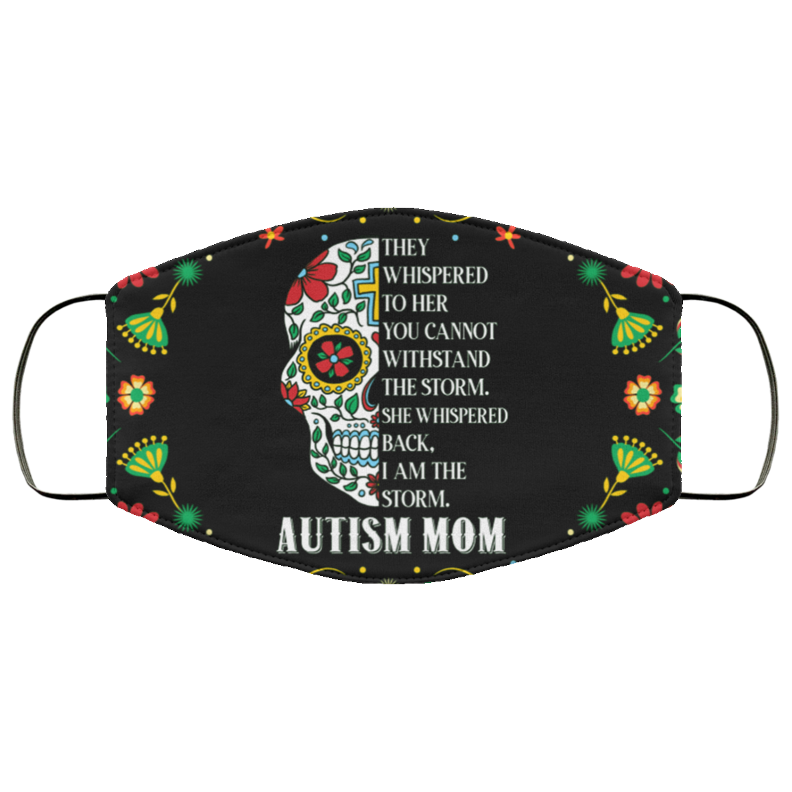 They Whispered To Her Autism Mom Floral Skull Washable Reusable Custom - Printed Cloth Face Mask Cover, Black, Cloth Face Cover