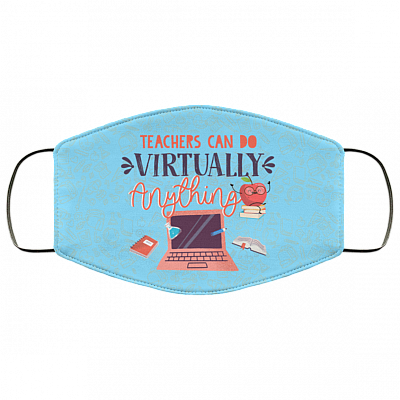 Teachers Can Do Virtually Anything Washable Reusable Custom Printed Cloth Face Mask Cover, Columbia Blue, Cloth Face Cover