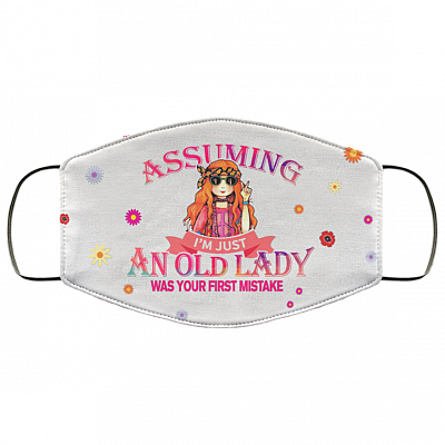 Assuming I'm Just An Old Lady Was Your First Mistake Washable Reusable Custom - Printed Cloth Face Mask Cover, White, Cloth Face Cover