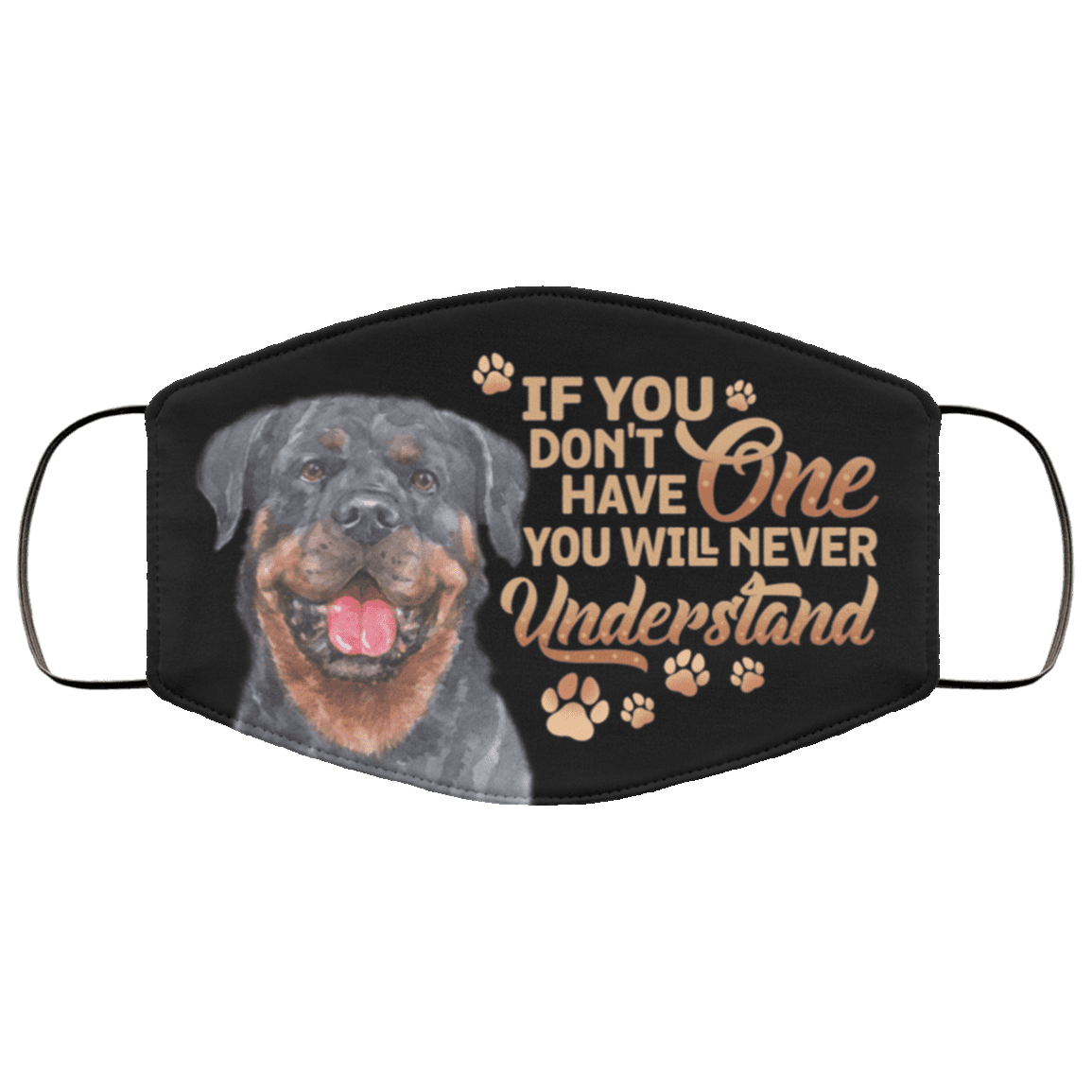 Rottweiler If You Don't Have One You Will Never Understand Washable Reusable Custom - Printed Cloth Face Mask Cover, Black, Cloth Face Cover