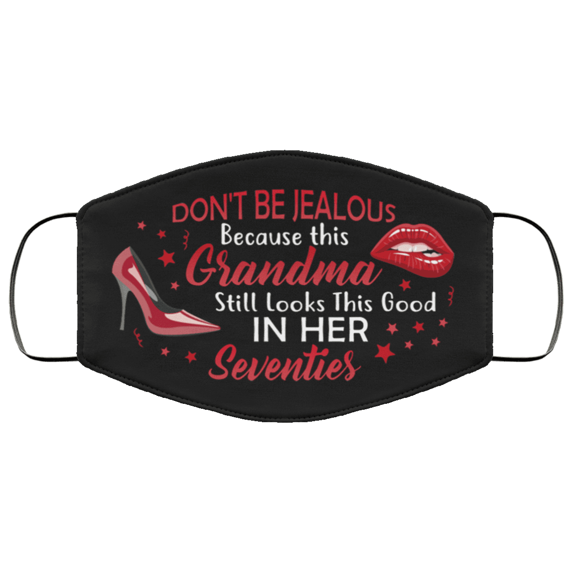 Don't Be Jealous Because This Grandma Still Looks This Good in Her Seventies Washable Reusable Custom - Printed Cloth Face Mask Cover, Black, Cloth Face Cover