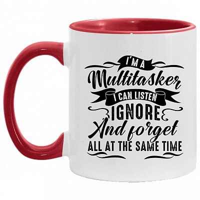 I'm a Multitasker I Can Listen Ignore and Forget All at the Same Time Washable Reusable Custom - Cloth Face Mask Cover, White/Red, 11 oz. Accent Mug