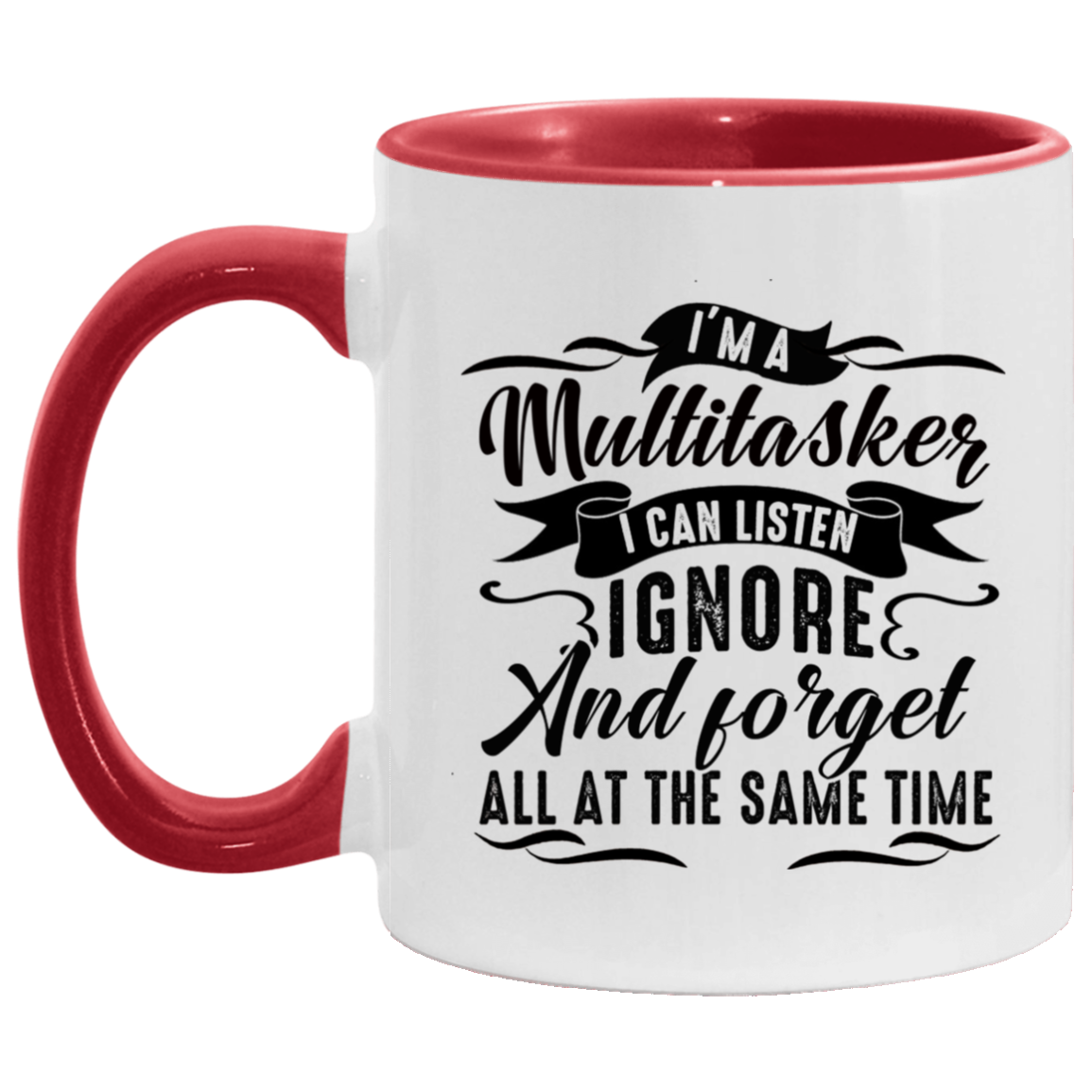 I'm a Multitasker I Can Listen Ignore and Forget All at the Same Time Washable Reusable Custom - Cloth Face Mask Cover, White/Red, 11 oz. Accent Mug