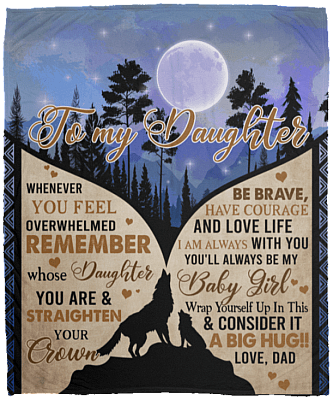 From Dad To My Daughter Whenever You Feel Overwhelmed Wolf Fleece Blanket – Premium Sherpa Blanket – Woven Blanket, White, Cozy Plush Fleece Blanket - 50x60