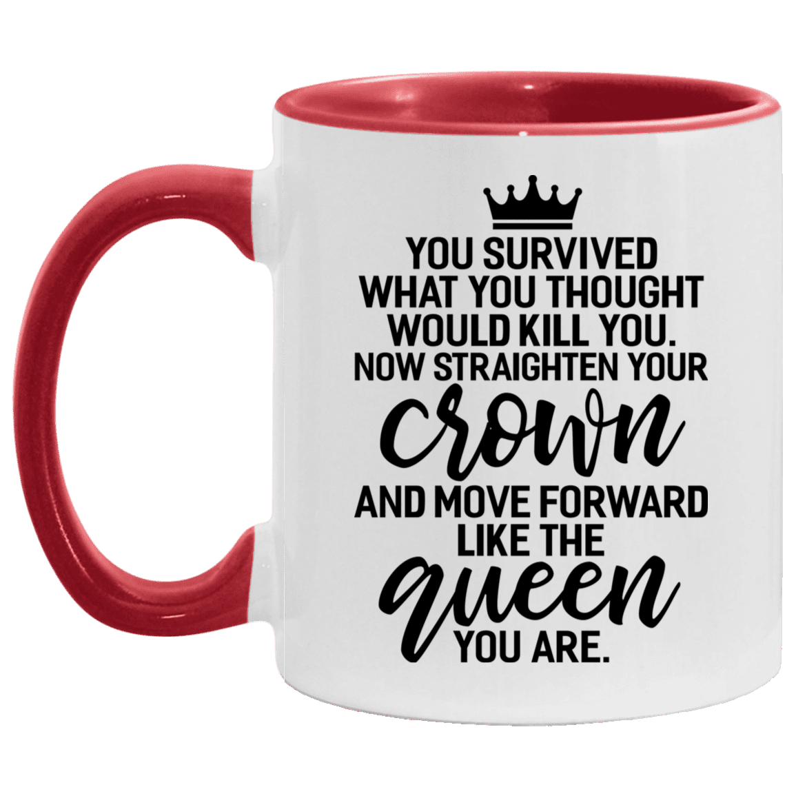 Queen You Survived What Would Kill You Straighten Your Crown Feminism Accent Mug, White/Red, 11 oz. Accent Mug