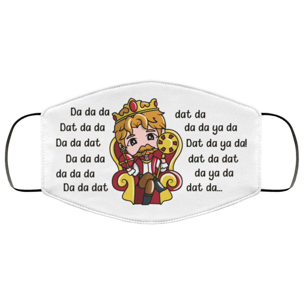 Cute Da Da Dat King George - Hamilton Author Washable Reusable Custom - Printed Cloth Face Mask Cover, White, Cloth Face Cover