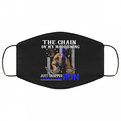 Dog Police The Chain On My Mood Swing Just Snapped Run Washable Reusable Custom Printed Cloth Face Mask Cover, Black, Cloth Face Cover