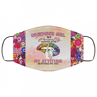 December Girl My Personality Depends on Me Washable Reusable Custom - Printed Cloth Face Mask Cover, White, Cloth Face Cover