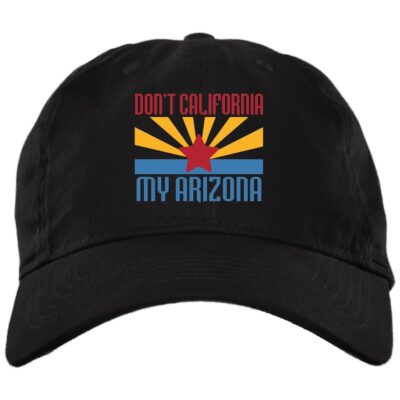 Don't California My Arizona High-Profile Snapback Hat - Trucker Hat - Knit Cap, Black, Brushed Twill Dad Cap