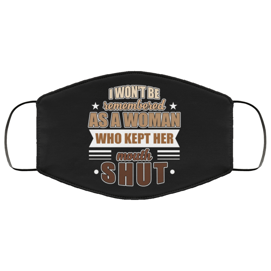 I Won't Be Remembered as a Woman Who Kept Her Mouth Shut Blm Washable Reusable Custom - Printed Cloth Face Mask Cover, White, Cloth Face Cover