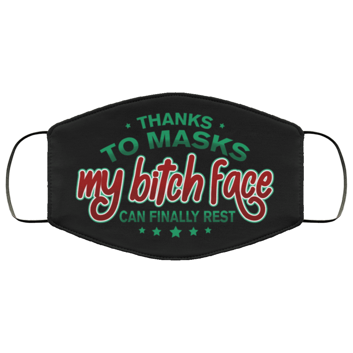 Thanks To Masks My Bitch Face Can Finally Rest Funny Washable Reusable Custom - Printed Cloth Face Mask Cover, Black, Cloth Face Cover