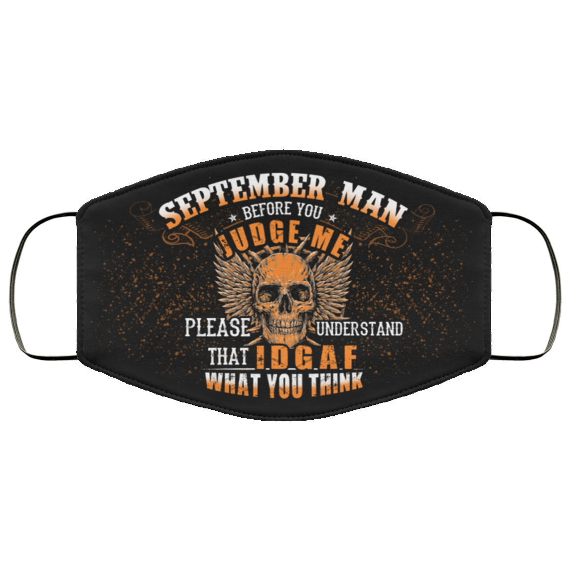 September Man Before You Judge Me Please Understand That IDGAF Washable Reusable Custom - Printed Cloth Face Mask Cover, Black, Cloth Face Cover
