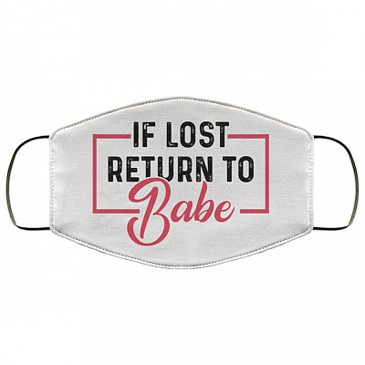 If Lost Return Babe - I'm Babe Washable Reusable Printed Cloth Face Mask Cover - Funny Couple Mask, White, Cloth Face Cover