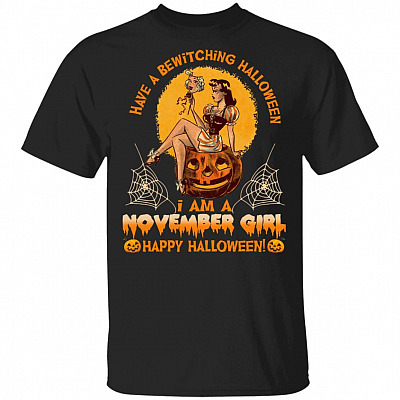 Have A Bewitching Halloween I Am A November Girl T-Shirt - Funny Halloween Shirt For Women, Black, Unisex T-Shirt