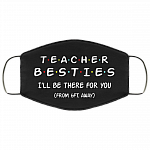 Teacher Besties I'll Be There For You From 6ft Away Washable Reusable Custom-Printed Cloth Face Mask Cover, Black, Cloth Face Cover