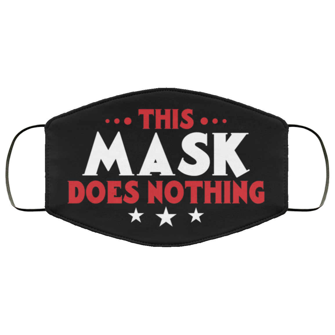 This Mask Does Nothing Washable Reusable Printed Cloth Face Mask Cover, Black, Cloth Face Cover