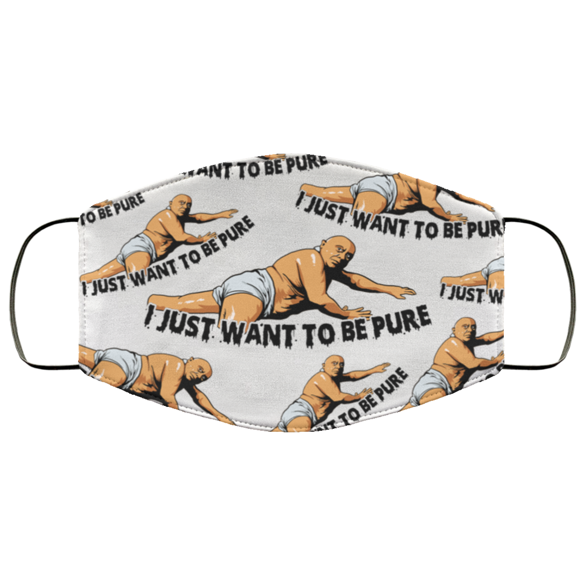 I Just Want To Be Pure Washable Reusable Custom – Funny Printed Cloth Face Mask Cover, White, Cloth Face Cover