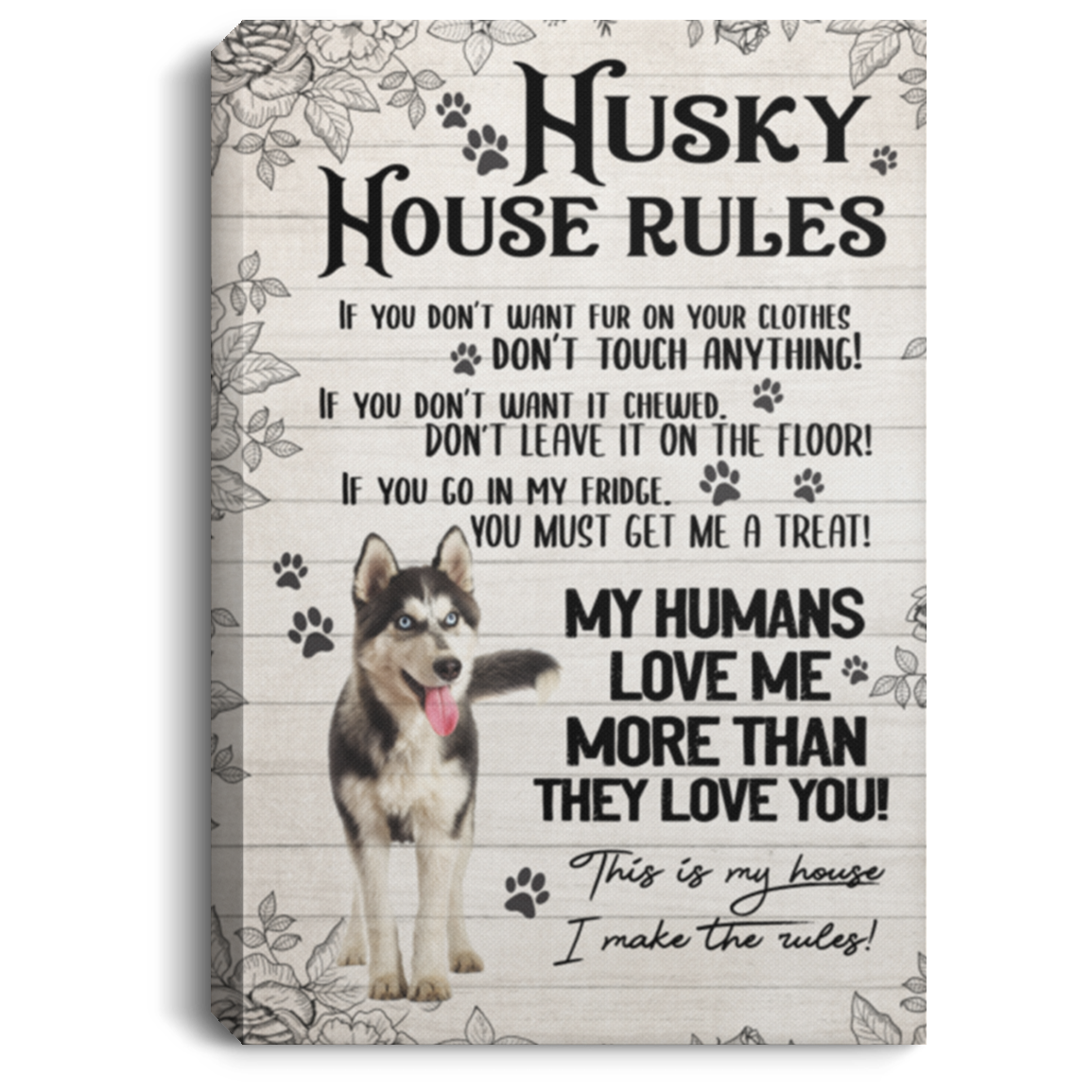Husky House Rules If You Don't Want Fur Don't Touch Anything Gallery Wrapped Framed Canvas - Unframed Poster, White, 0.75'' Framed Canvas