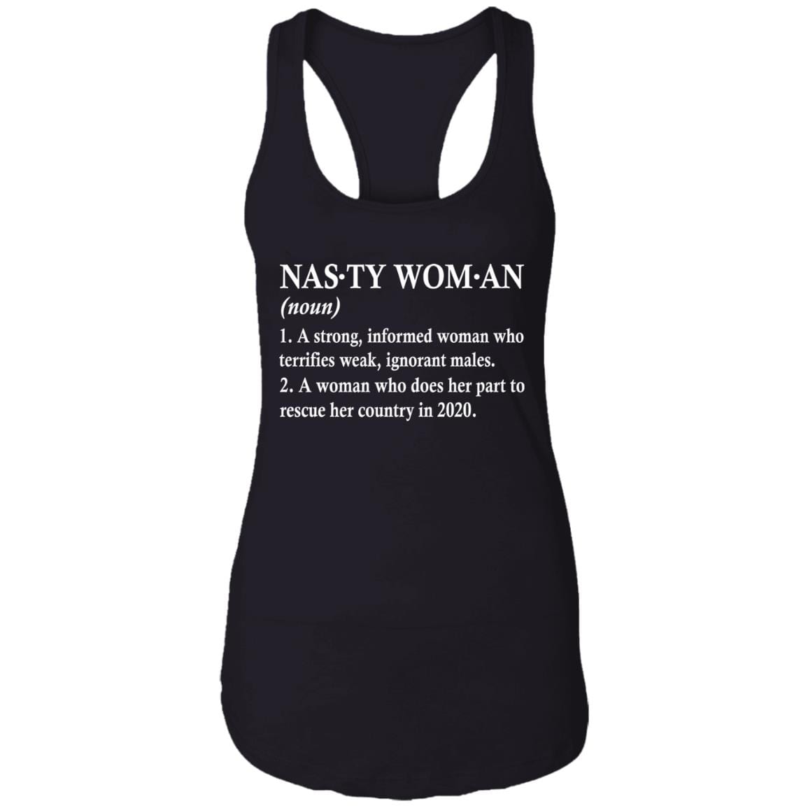 Definition Nasty Woman a Strong Informed Woman Who Terrifies Weak Cotton Tank Top Tee - Ladies Racerback Tank, Black, Ladies Racerback Tank