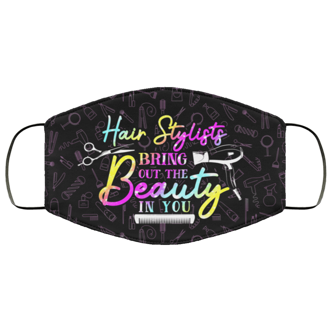 Hair Stylists Bring Out The Beauty In You Washable Reusable Custom – Printed Cloth Face Mask Cover, White, Cloth Face Cover