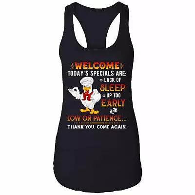 Welcome Today's Specials Are Lack of Sleep up Too Early Funny Cotton Tank Top Tee - Ladies Racerback Tank, Black, Ladies Racerback Tank