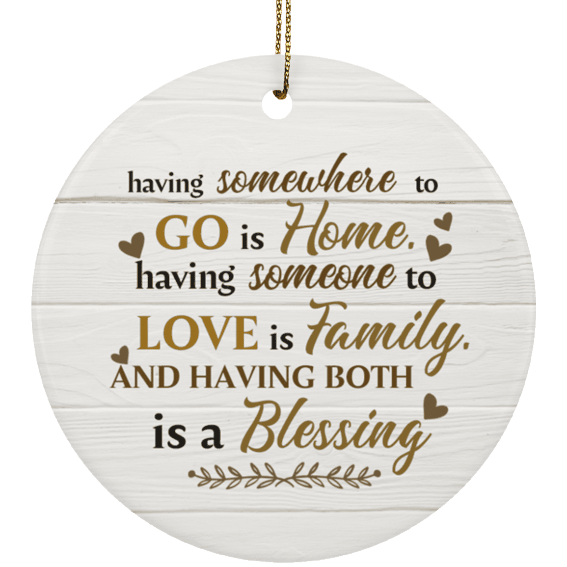 Having Somewhere To Go Is A Home Someone To Love Is Family Keepsake Circle Porcelain Ceramic Ornament, White, Ceramic Circle Ornament