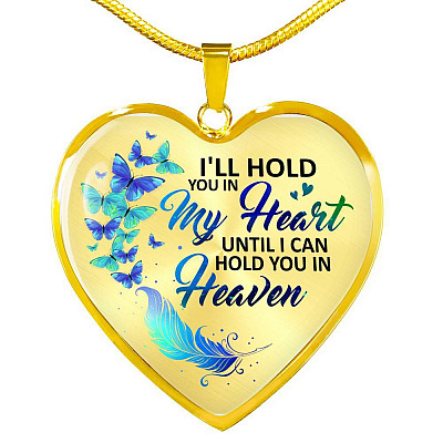 Butterfly I'll Hold You in My Heart Until I Can Hold You in Heaven Memorial Gift - Heart Pendant Necklace - Heart Luxury Necklace (Gold Plated)