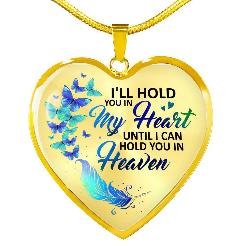 Butterfly I'll Hold You in My Heart Until I Can Hold You in Heaven Memorial Gift - Heart Pendant Necklace - Heart Luxury Necklace (Gold Plated)