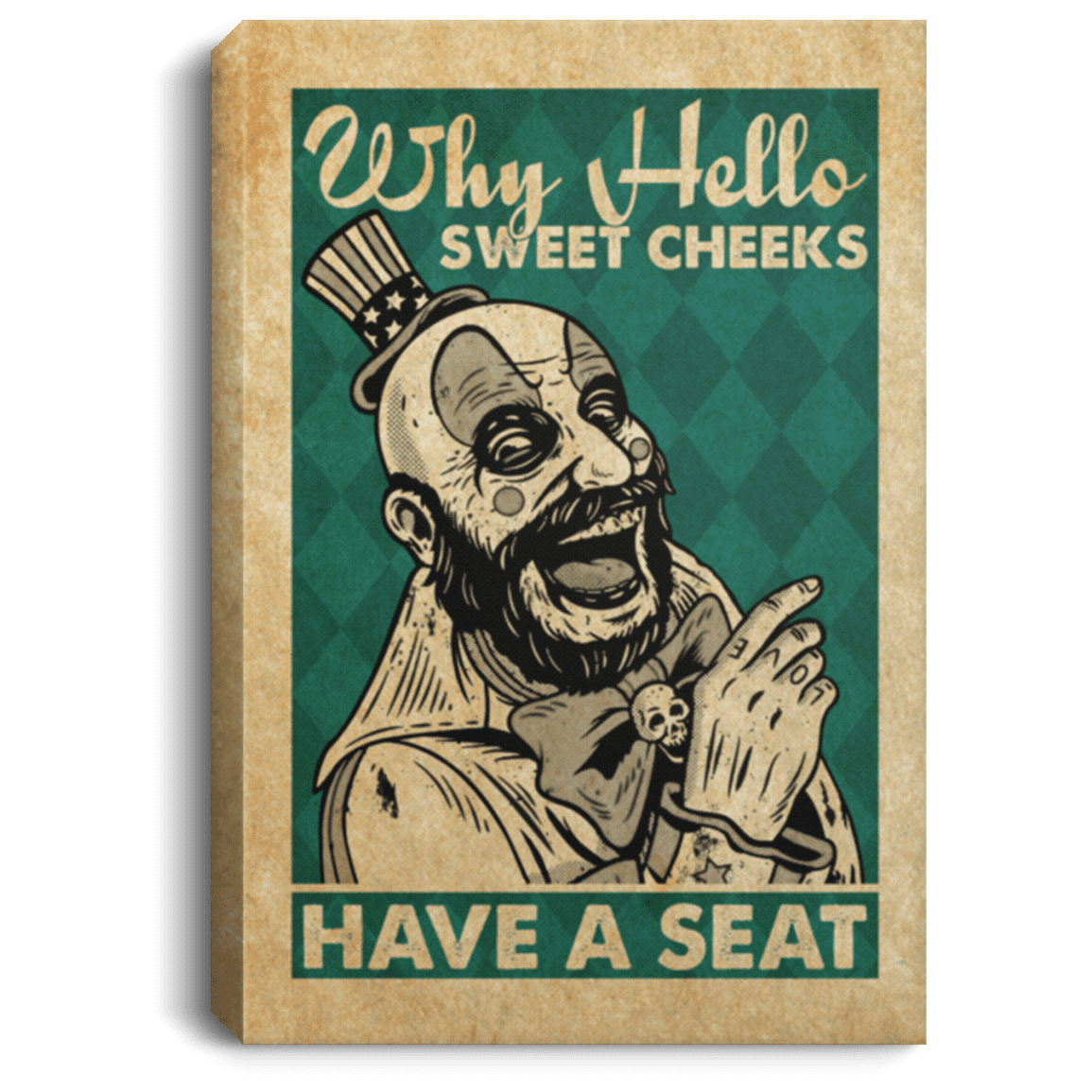 Captain Spaulding Why Hello Sweet Cheeks Have A Seat Funny Bathroom Sign Framed Canvas Prints - Unframed Poster, White, 0.75'' Framed Canvas