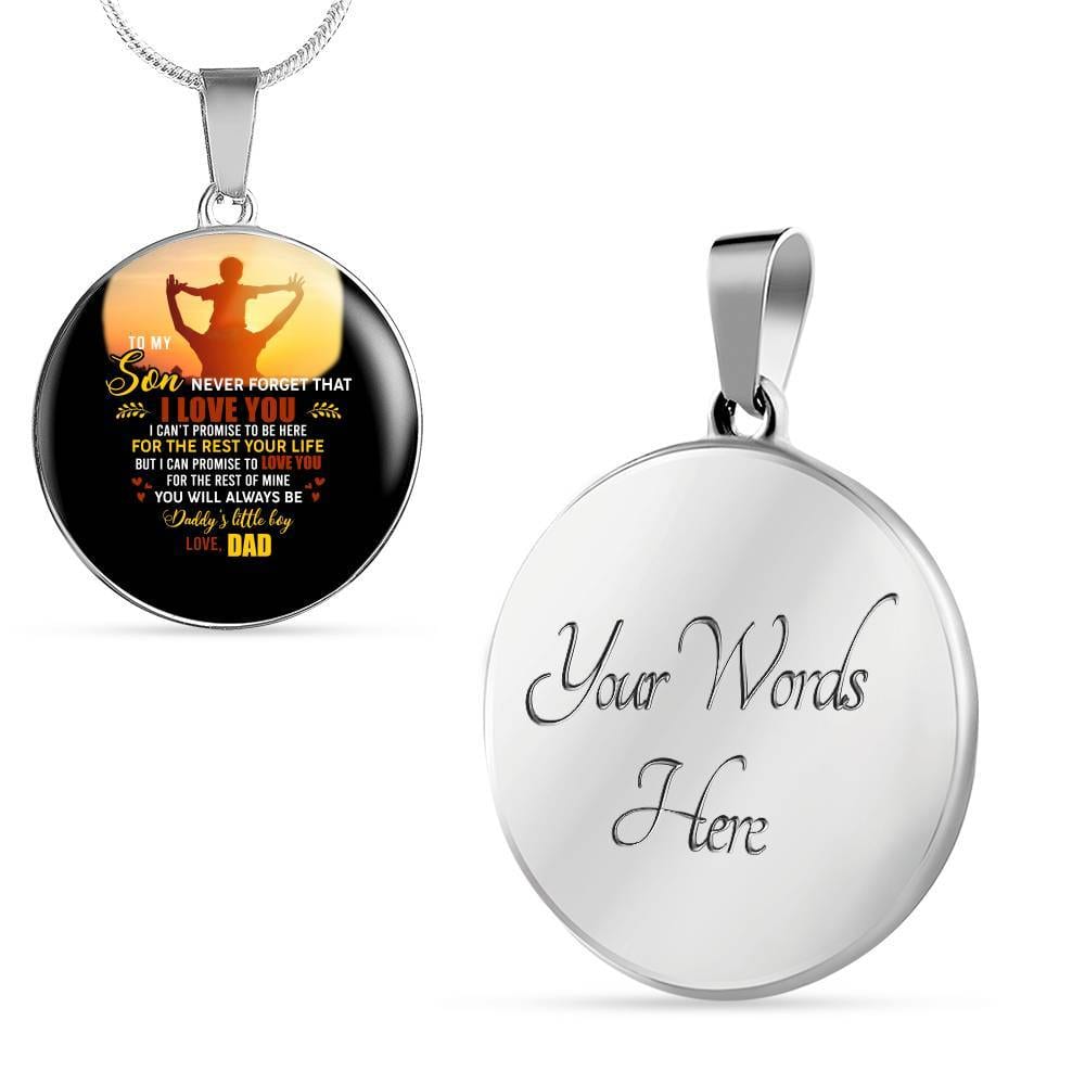 Dad to My Son Never Forget That I Love You I Can't Promise to Be Here Circle Pendant Necklace - Circle Luxury Necklace (Silver)