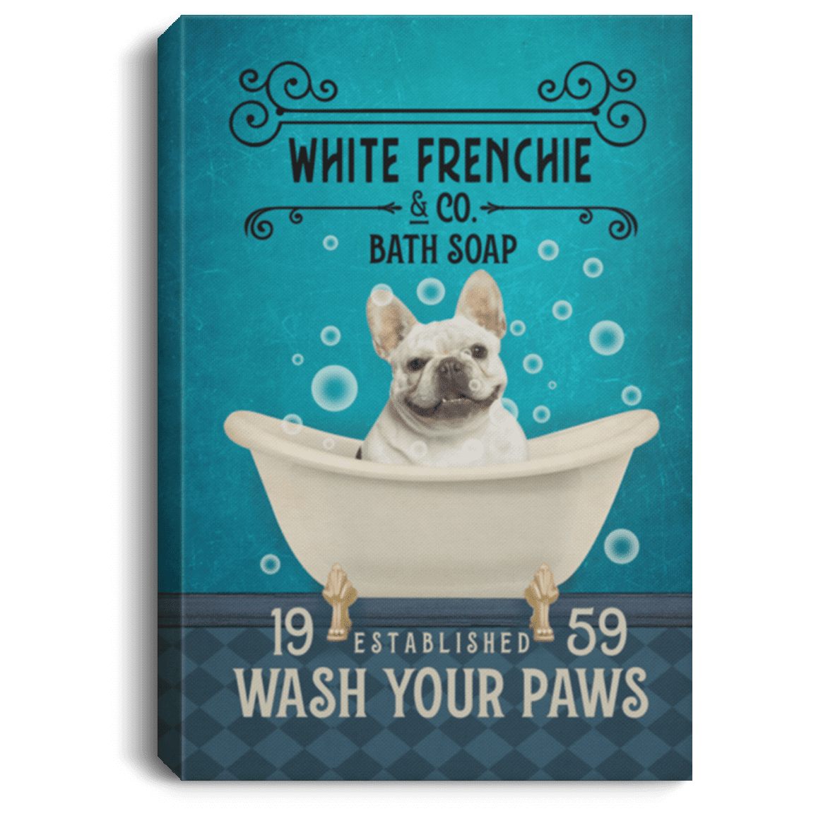 White Frenchie Dog Co Bath Soap Wash Your Paws Funny Framed Canvas Prints - Unframed Poster, White, 0.75'' Framed Canvas