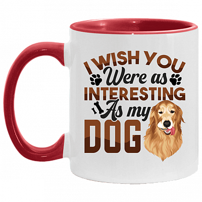 I Wish You Were As Interesting As My Dog Accent Mug, White/Red, 11 oz. Accent Mug