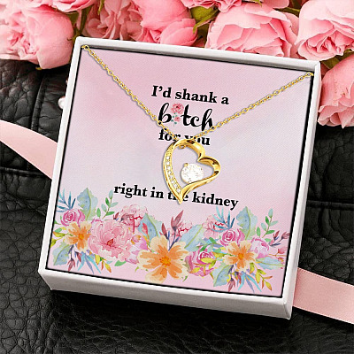 Best Friend I'd Shank A Bitch For You Right In The Kidney Forever Love Pendant Necklace