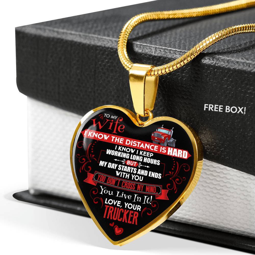 Trucker to My Wife I Know the Distance Is Hard I Know I Keep Working Long Hours Heart Pendant Necklace - Heart Luxury Necklace (Gold Plated)