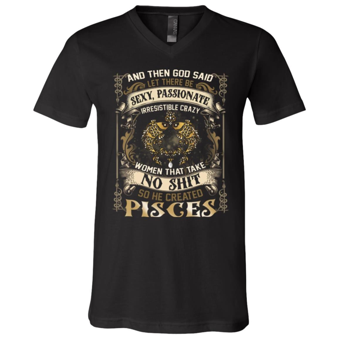 Pisces God Said Let There Be Sexy Passionate Irresistible Crazy Women So He Created Zodiac T-Shirt - V Neck, Black, V-Neck T-Shirt