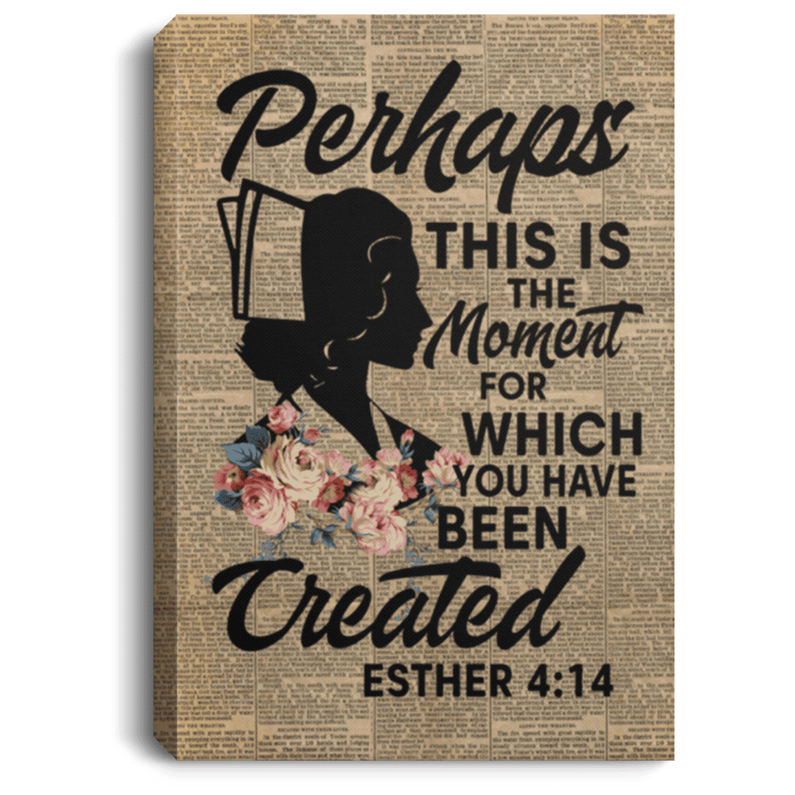 Perhaps This Is The Moment For You Have Been Created Esther 4:14 Wrapped Framed Canvas Prints - Unframed Poster, White, 0.75'' Framed Canvas